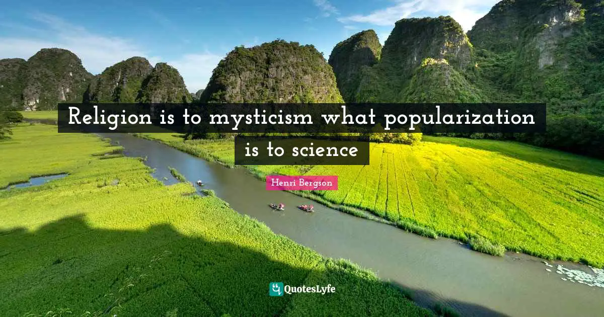 Religion is to mysticism what popularization is to science