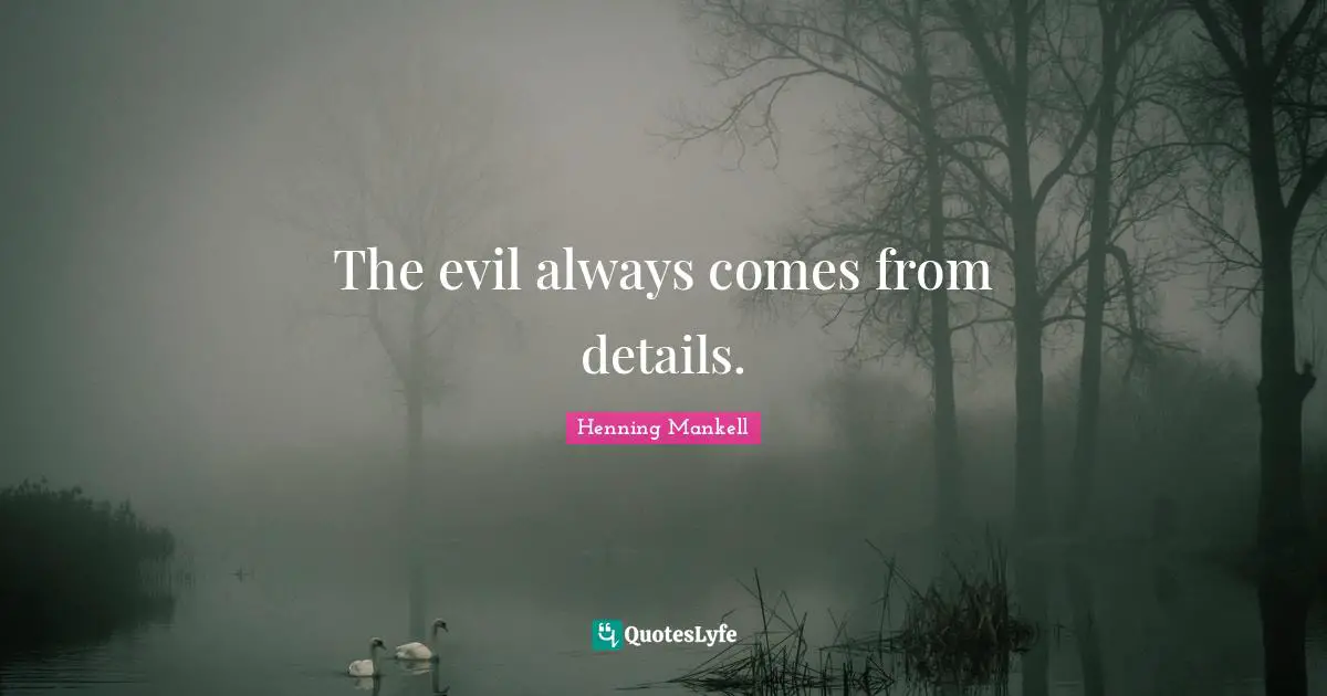The evil always comes from details.