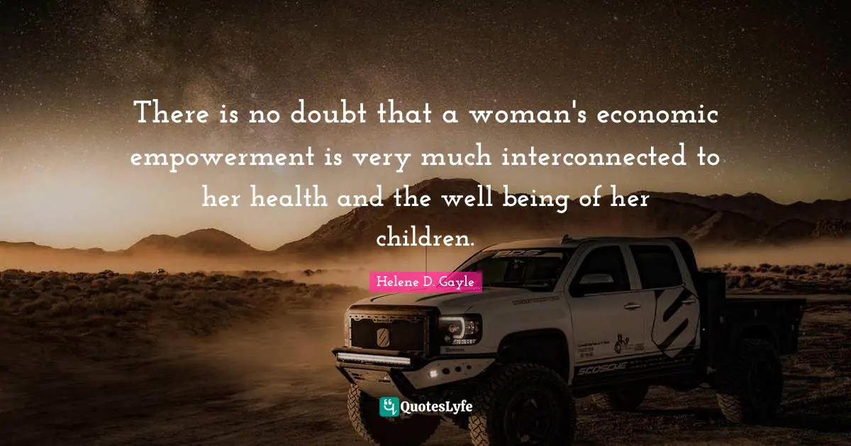 There is no doubt that a woman's economic empowerment is very much interconnected to her health and the well being of her children.
