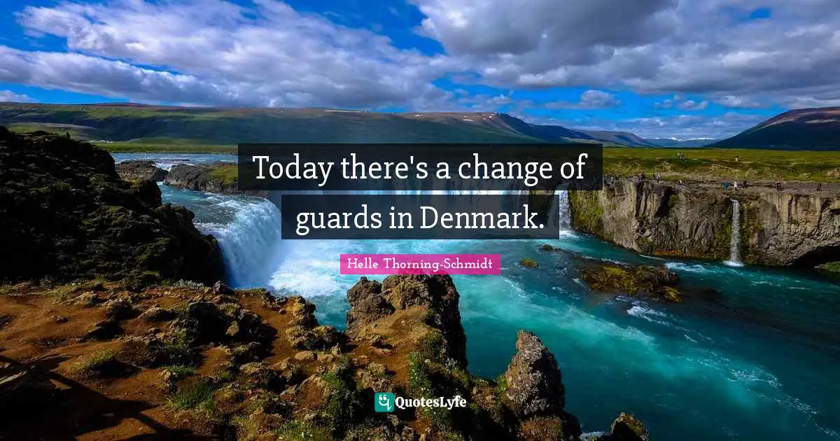 Today there's a change of guards in Denmark.