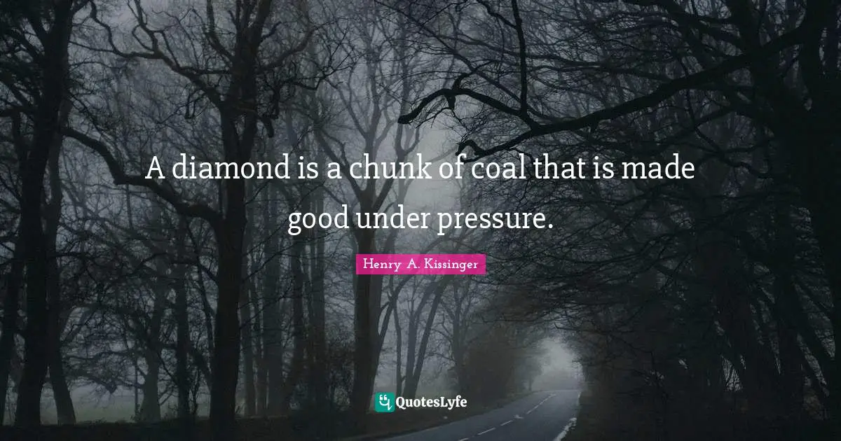 Jewelry Quotes: "A diamond is a chunk of coal that is made good under pressure."