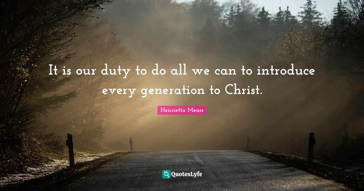 It is our duty to do all we can to introduce every generation to Christ.
