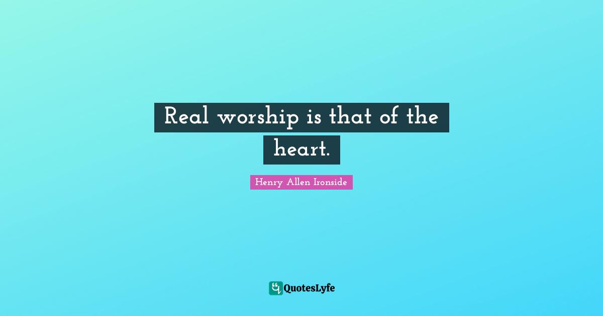 Real worship is that of the heart.