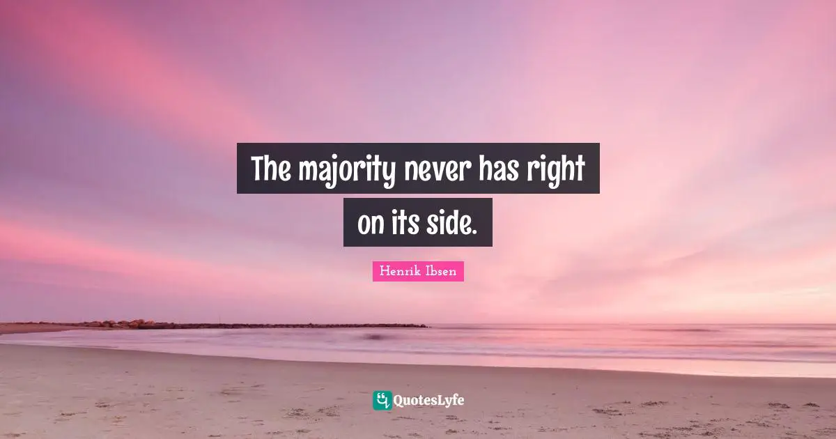 The majority never has right on its side.
