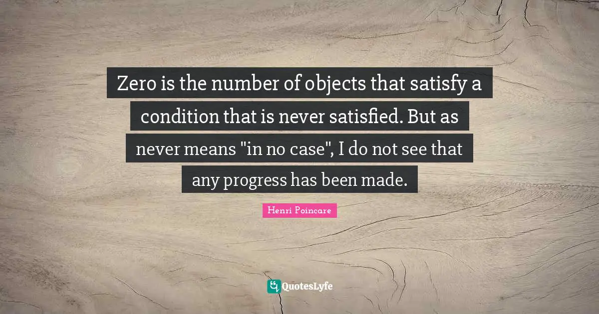 Zero is the number of objects that satisfy a condition that is never satisfied. But as never means "in no case", I do not see that any progress has been made.
