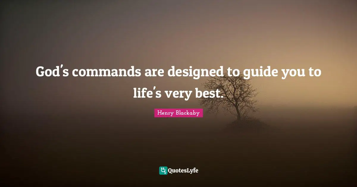 God's commands are designed to guide you to life's very best.
