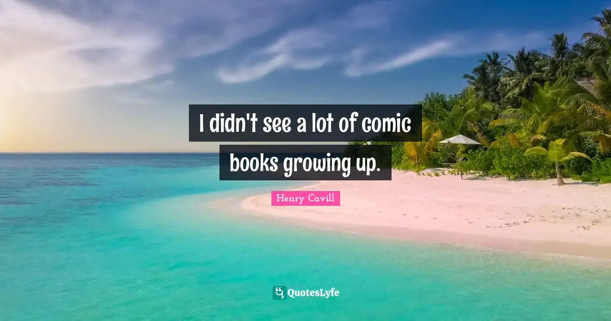 I didn't see a lot of comic books growing up.