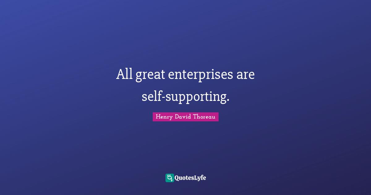 All great enterprises are self-supporting.