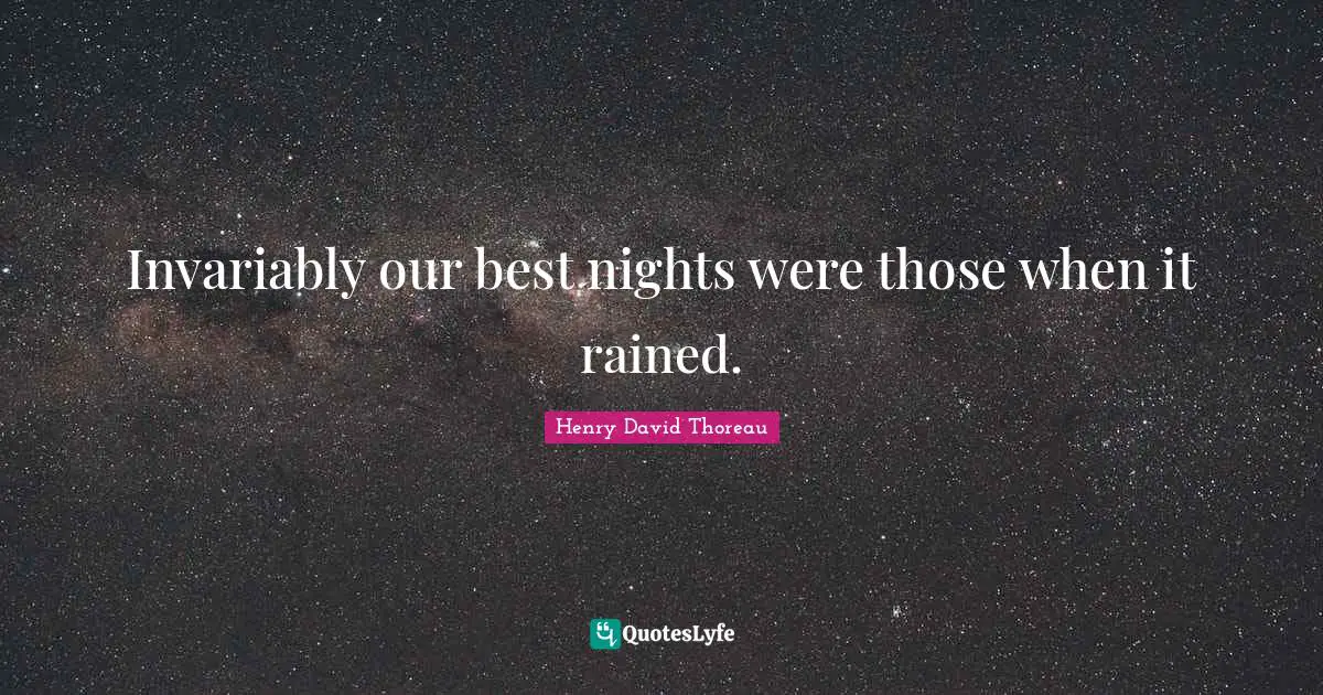 Invariably our best nights were those when it rained.