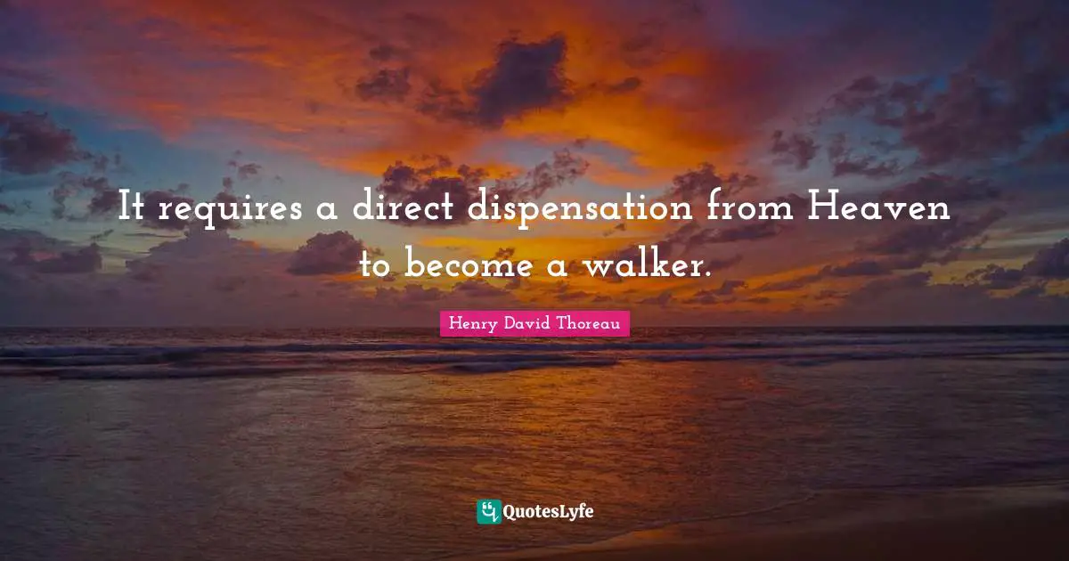 It requires a direct dispensation from Heaven to become a walker.