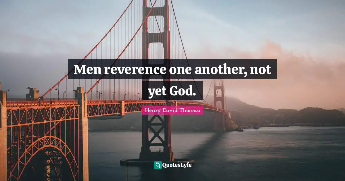 Men reverence one another, not yet God.