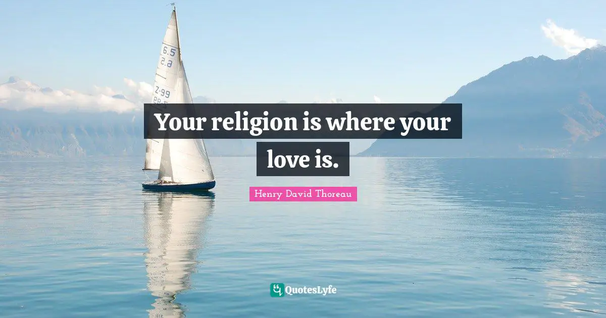 Your religion is where your love is.