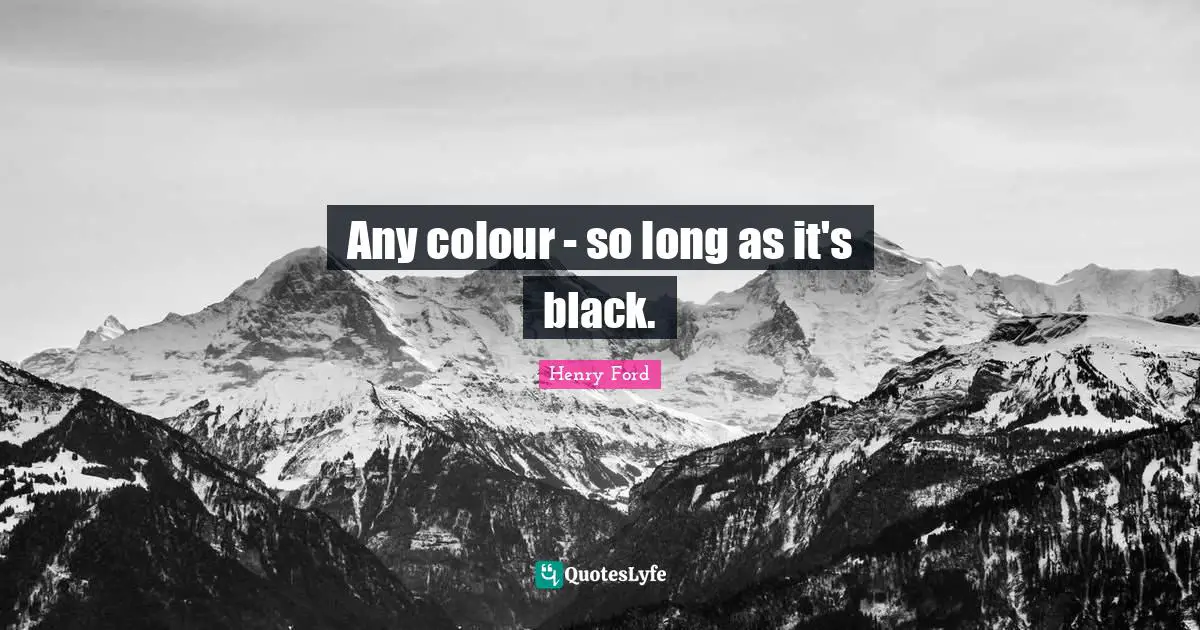 Any colour - so long as it's black.