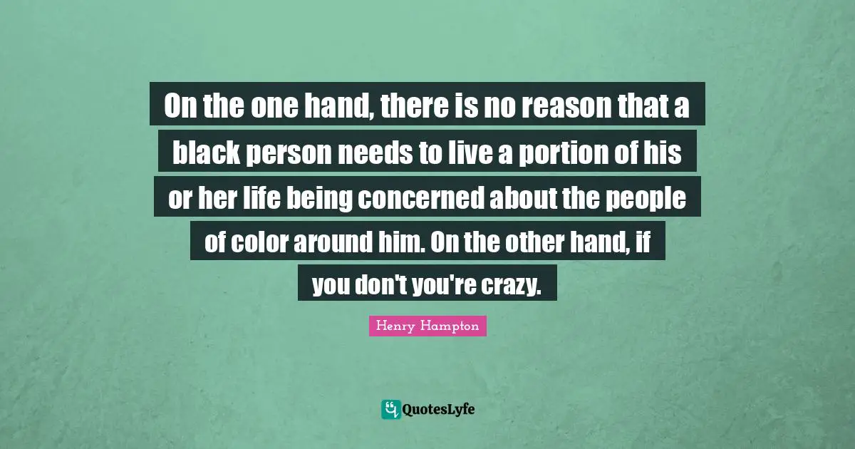 On the one hand, there is no reason that a black person needs to live a portion of his or her life being concerned about the people of color around him. On the other hand, if you don't you're crazy.