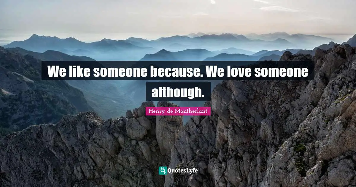 We like someone because. We love someone although.
