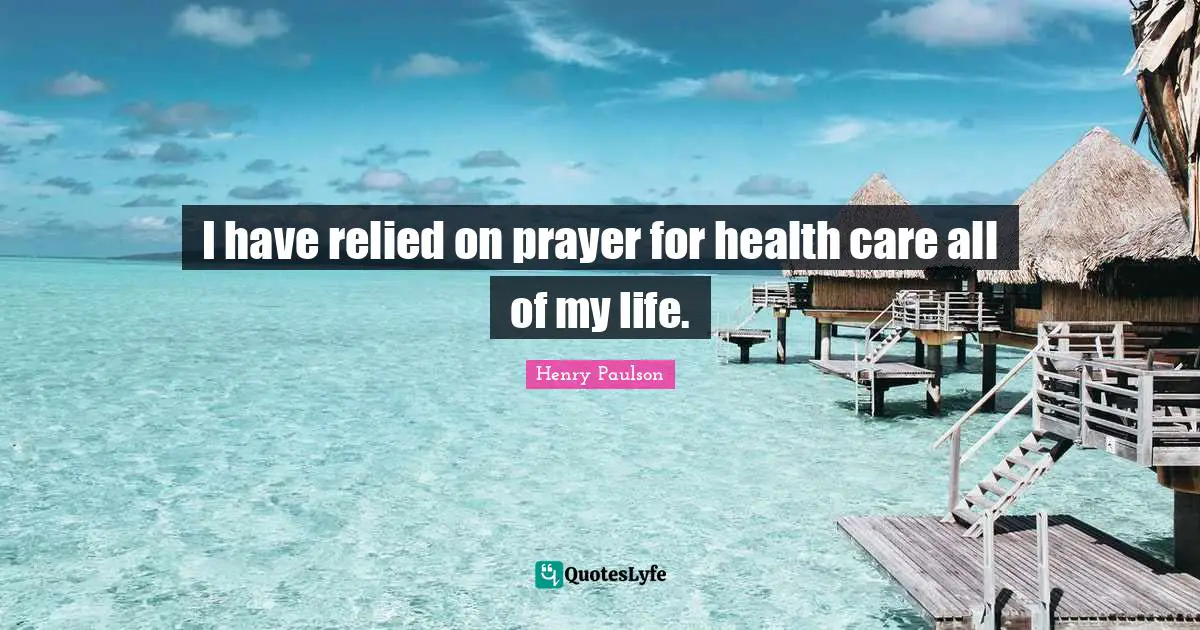 I have relied on prayer for health care all of my life.