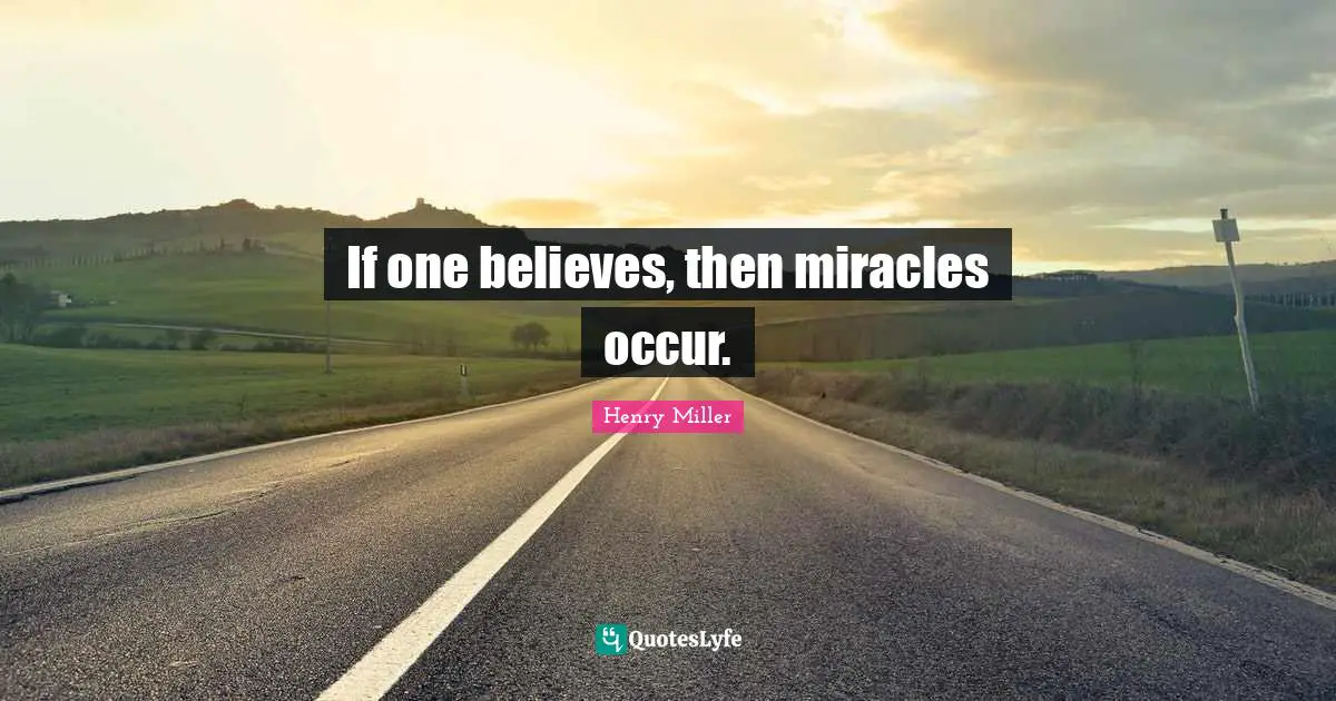 Arches Quotes: "If one believes, then miracles occur."
