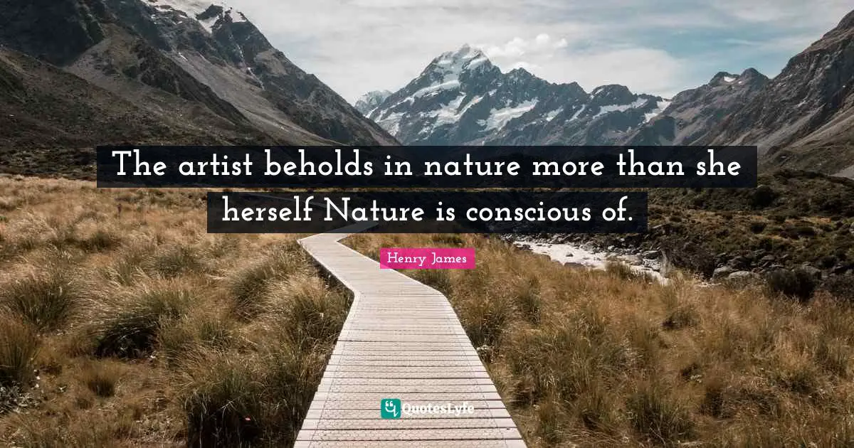 The artist beholds in nature more than she herself Nature is conscious of.