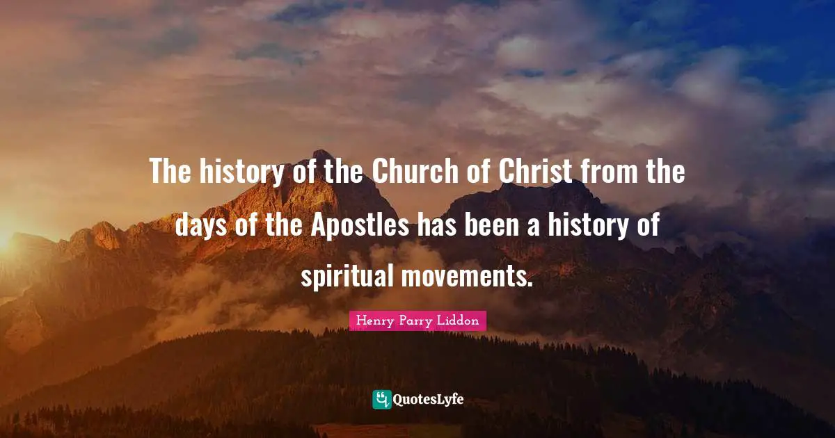 The history of the Church of Christ from the days of the Apostles has been a history of spiritual movements.