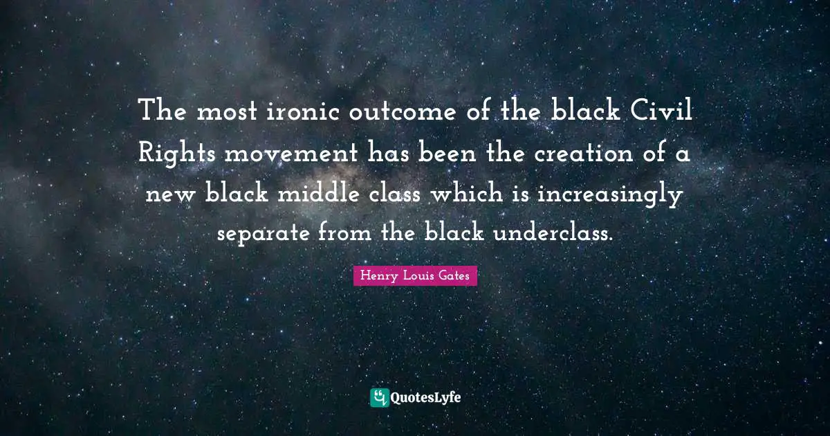 The most ironic outcome of the black Civil Rights movement has been the creation of a new black middle class which is increasingly separate from the black underclass.