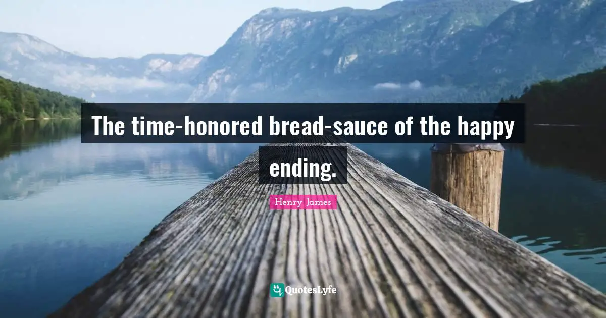 The time-honored bread-sauce of the happy ending.