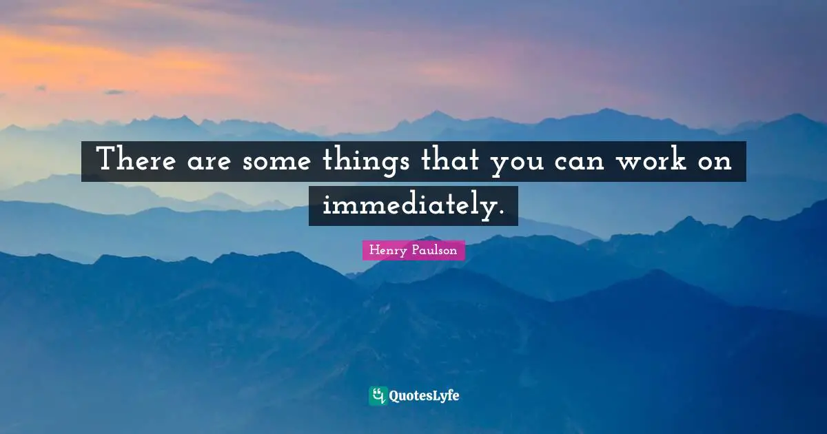 There are some things that you can work on immediately.