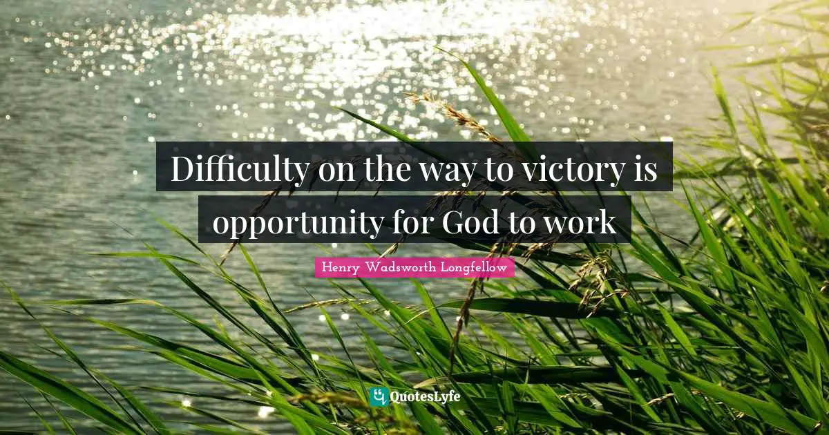 Difficulty on the way to victory is opportunity for God to work