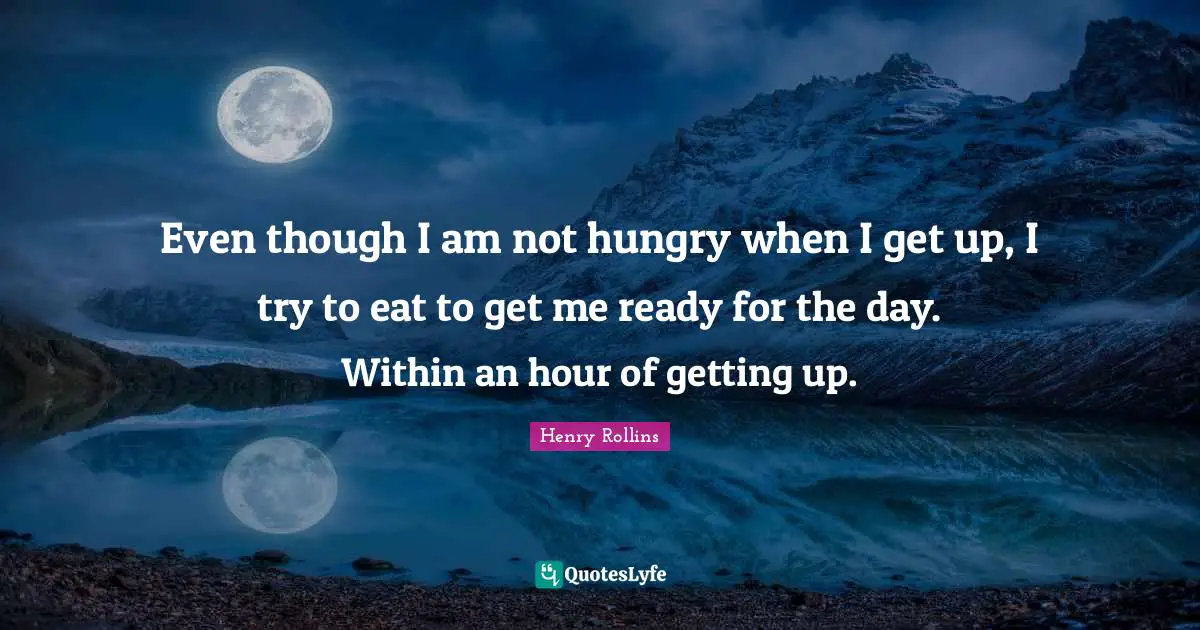 Even though I am not hungry when I get up, I try to eat to get me ready for the day. Within an hour of getting up.