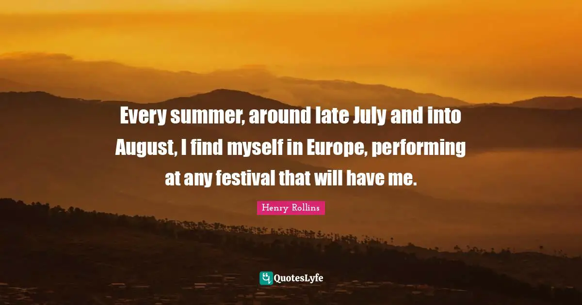Every summer, around late July and into August, I find myself in Europe, performing at any festival that will have me.
