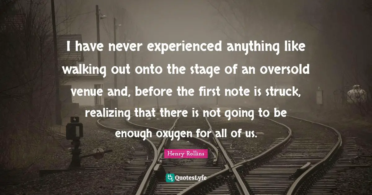 I have never experienced anything like walking out onto the stage of an oversold venue and, before the first note is struck, realizing that there is not going to be enough oxygen for all of us.
