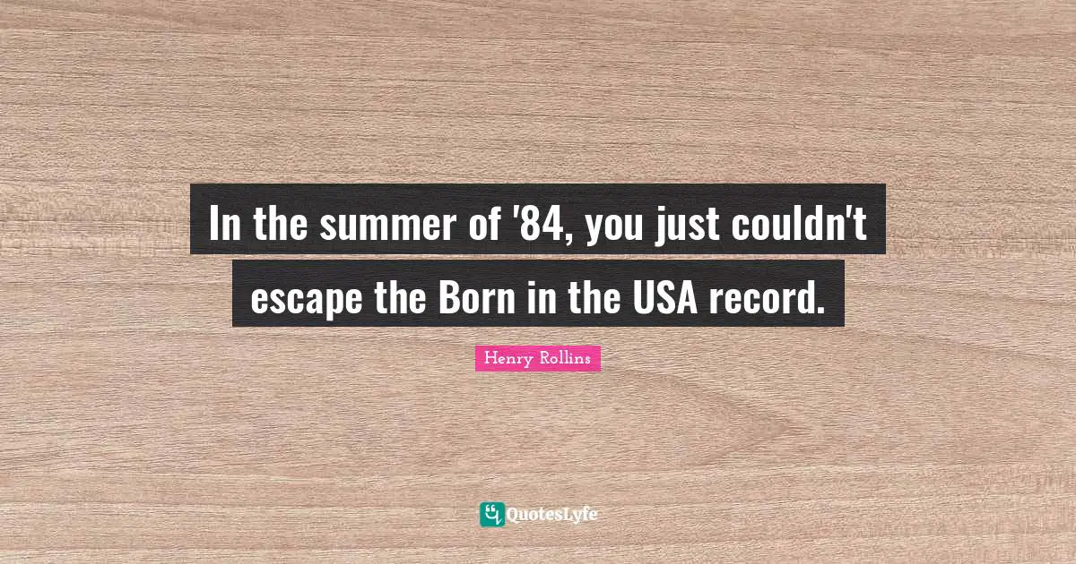 In the summer of '84, you just couldn't escape the Born in the USA record.