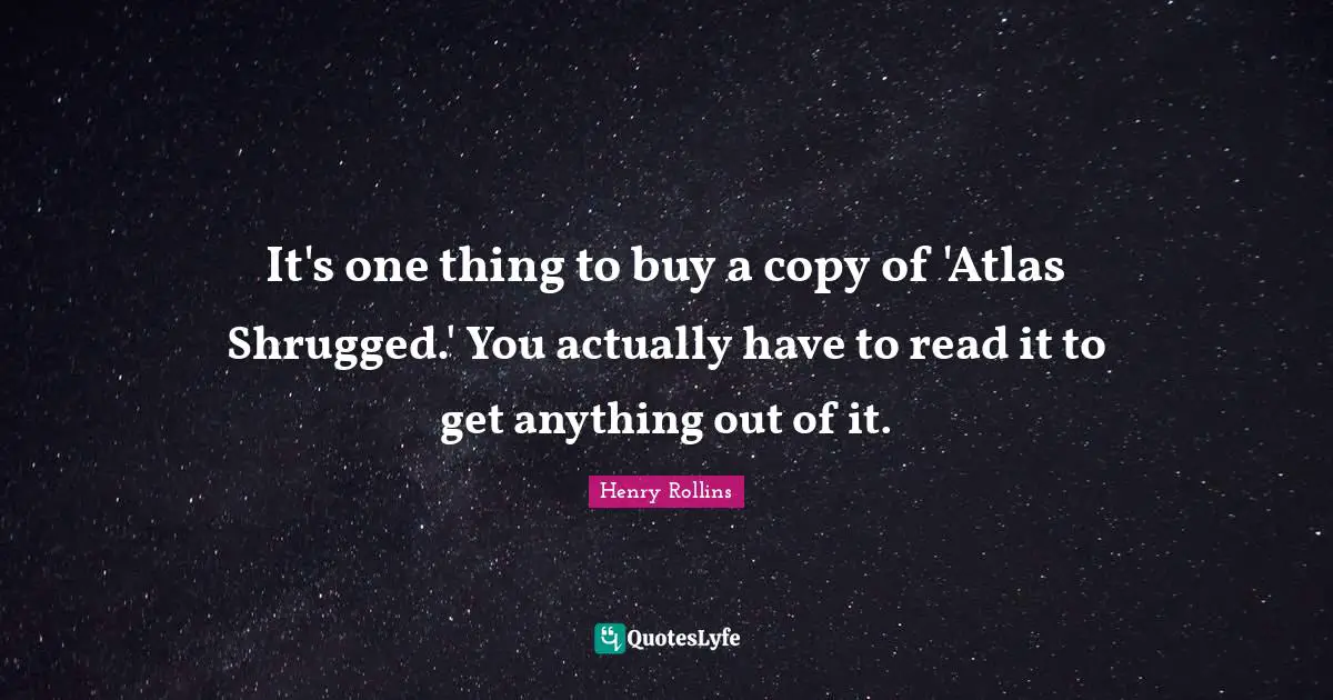 It's one thing to buy a copy of 'Atlas Shrugged.' You actually have to read it to get anything out of it.