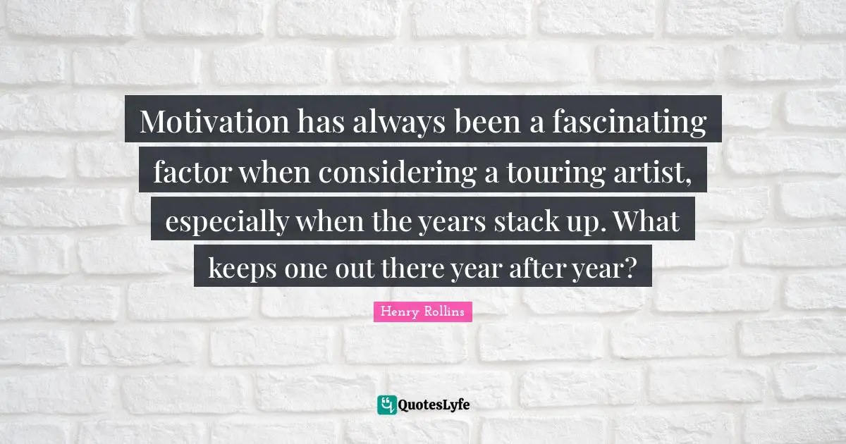 Motivation has always been a fascinating factor when considering a touring artist, especially when the years stack up. What keeps one out there year after year?
