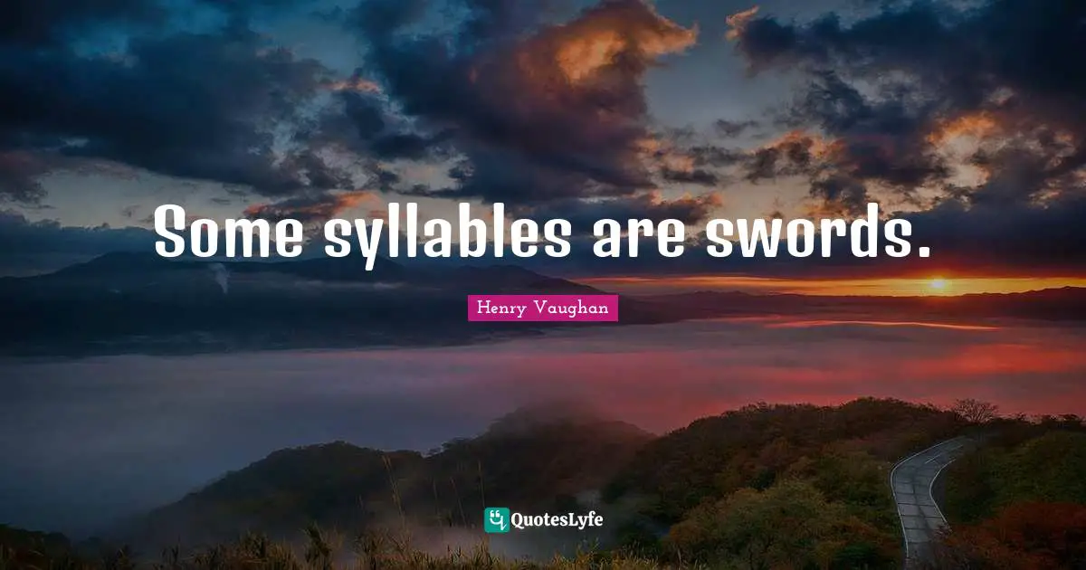 Some syllables are swords.