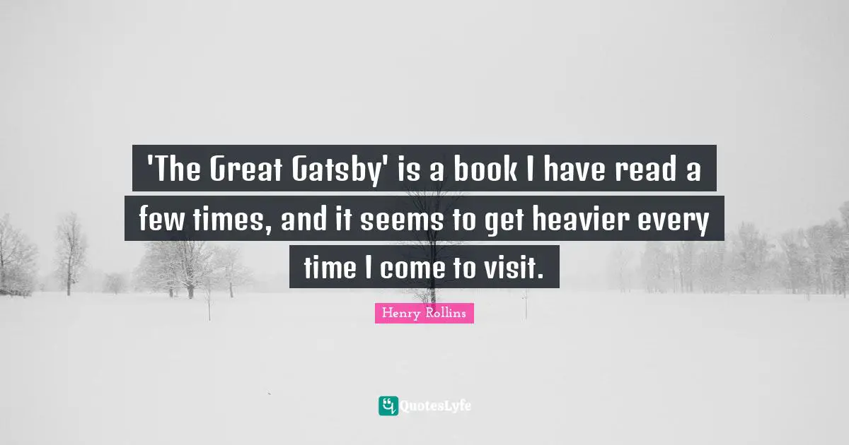 'The Great Gatsby' is a book I have read a few times, and it seems to get heavier every time I come to visit.