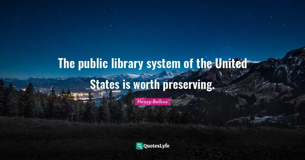 The public library system of the United States is worth preserving.