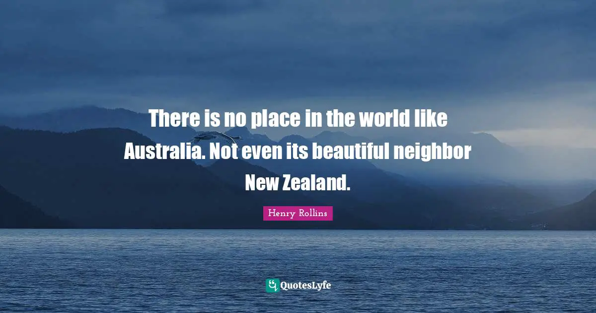 There is no place in the world like Australia. Not even its beautiful neighbor New Zealand.