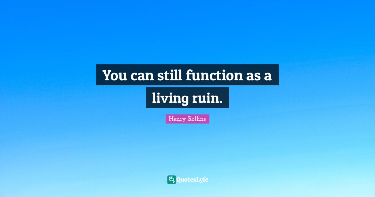 You can still function as a living ruin.