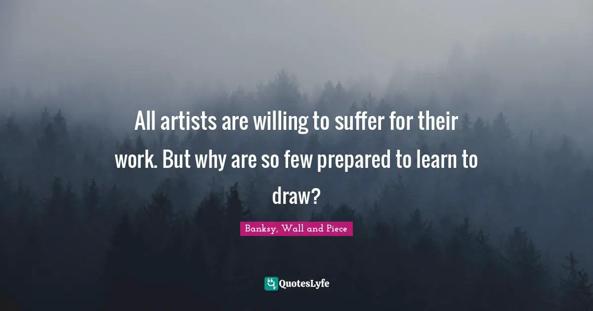All artists are willing to suffer for their work. But why are so few prepared to learn to draw?