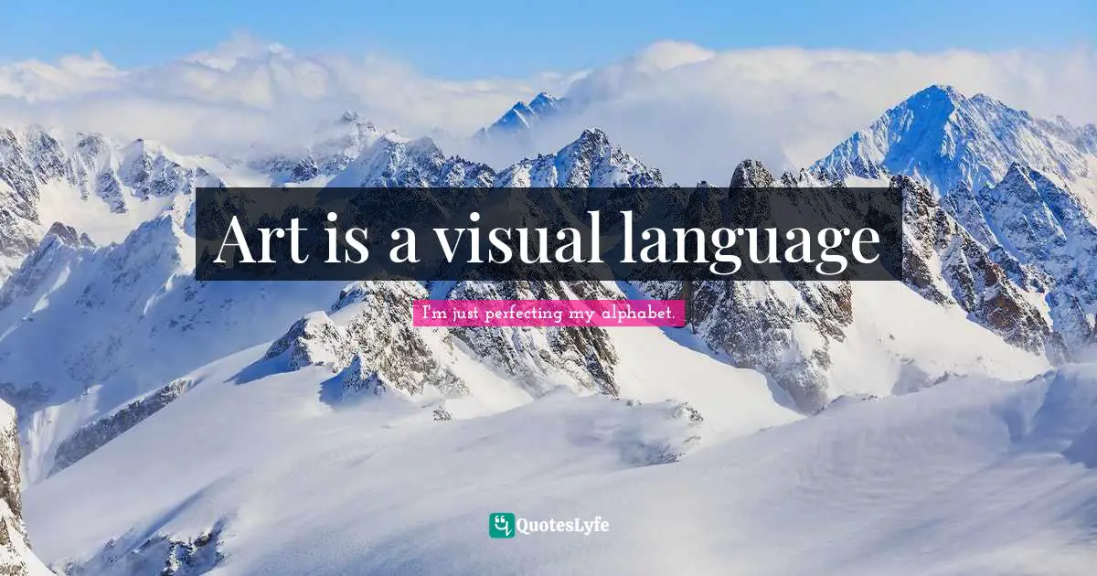 Diaz Quotes: "Art is a visual language"