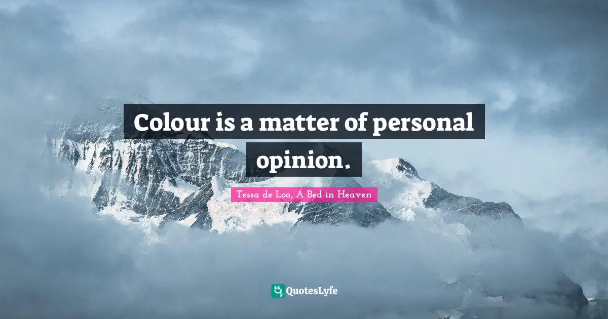 Colour is a matter of personal opinion.