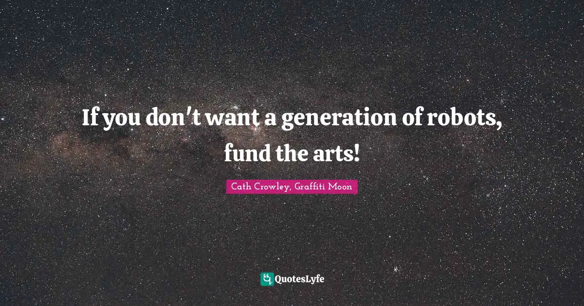 If you don't want a generation of robots, fund the arts!