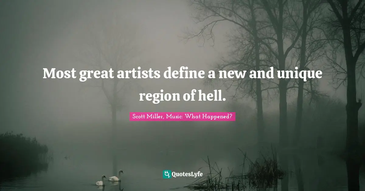 Most great artists define a new and unique region of hell.