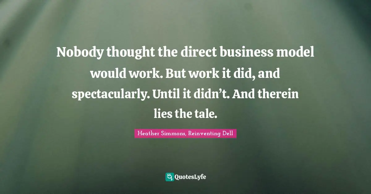 Nobody thought the direct business model would work. But work it did, and spectacularly. Until it didn’t. And therein lies the tale.