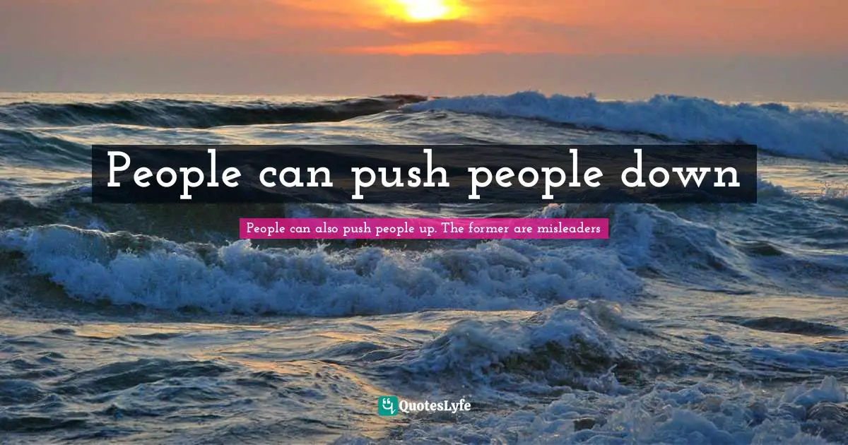 People can push people down