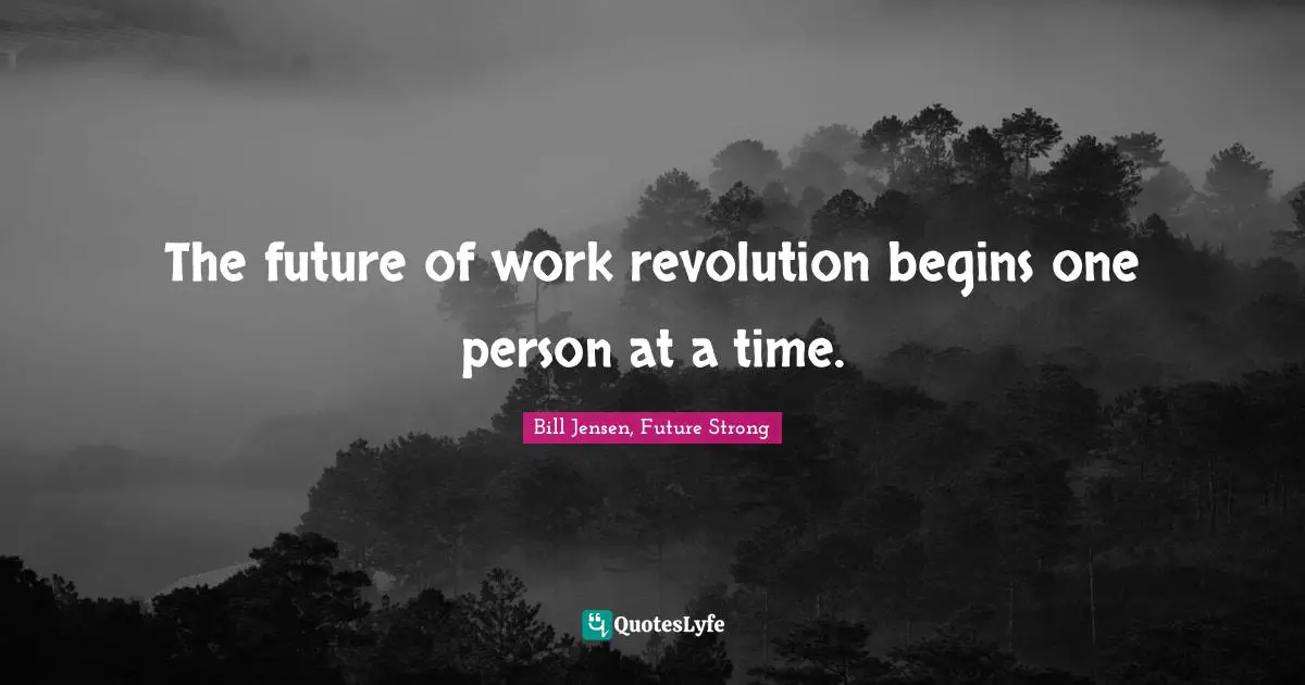 The future of work revolution begins one person at a time.