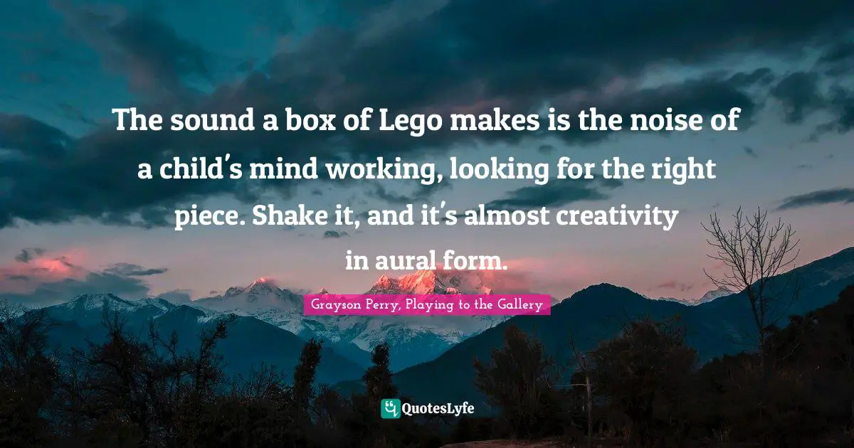 The sound a box of Lego makes is the noise of a child's mind working, looking for the right piece. Shake it, and it's almost creativity in aural form.