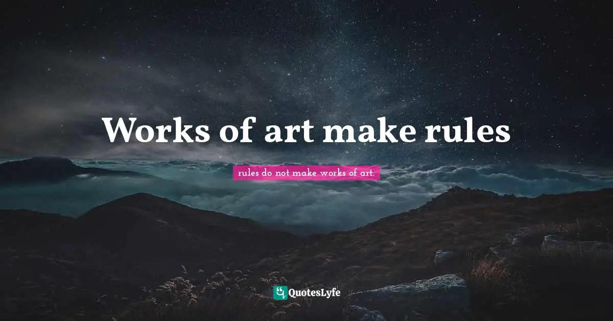Works of art make rules