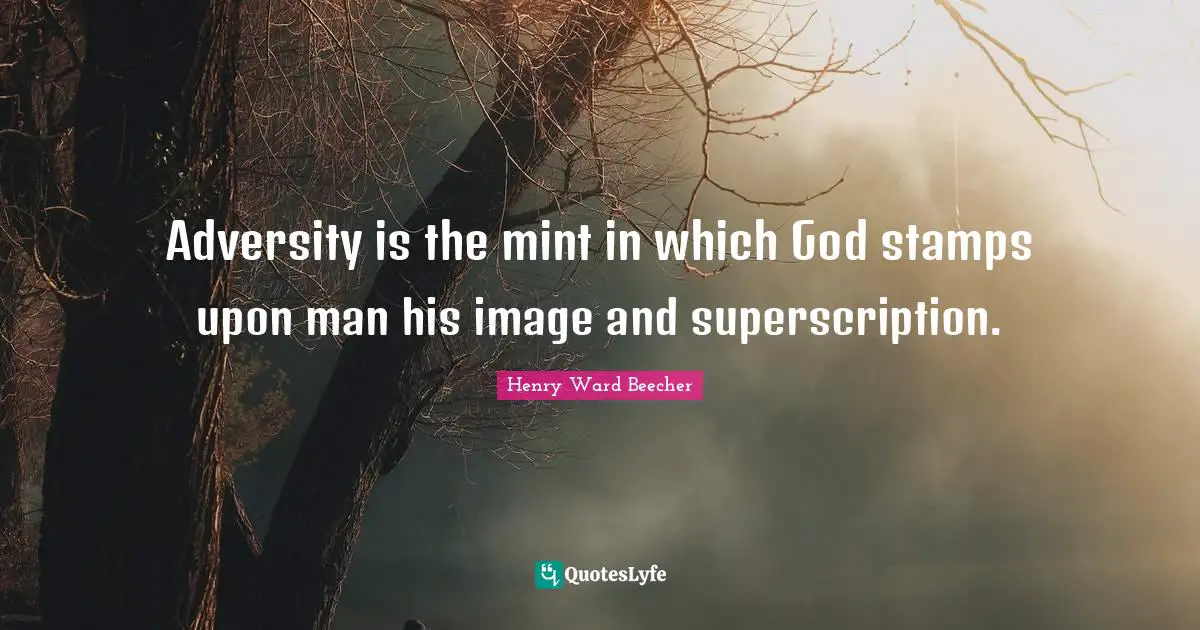 Stamps Quotes: "Adversity is the mint in which God stamps upon man his image and superscription."