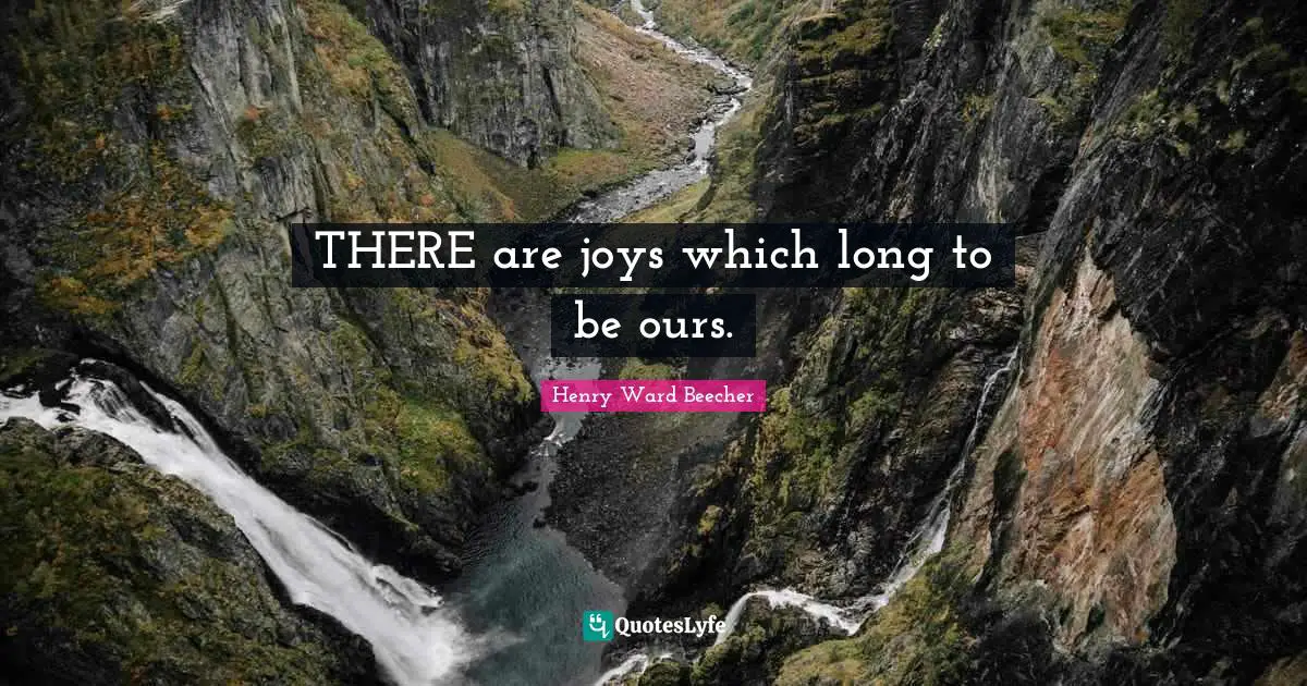 THERE are joys which long to be ours.